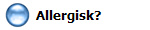   Allergisk?